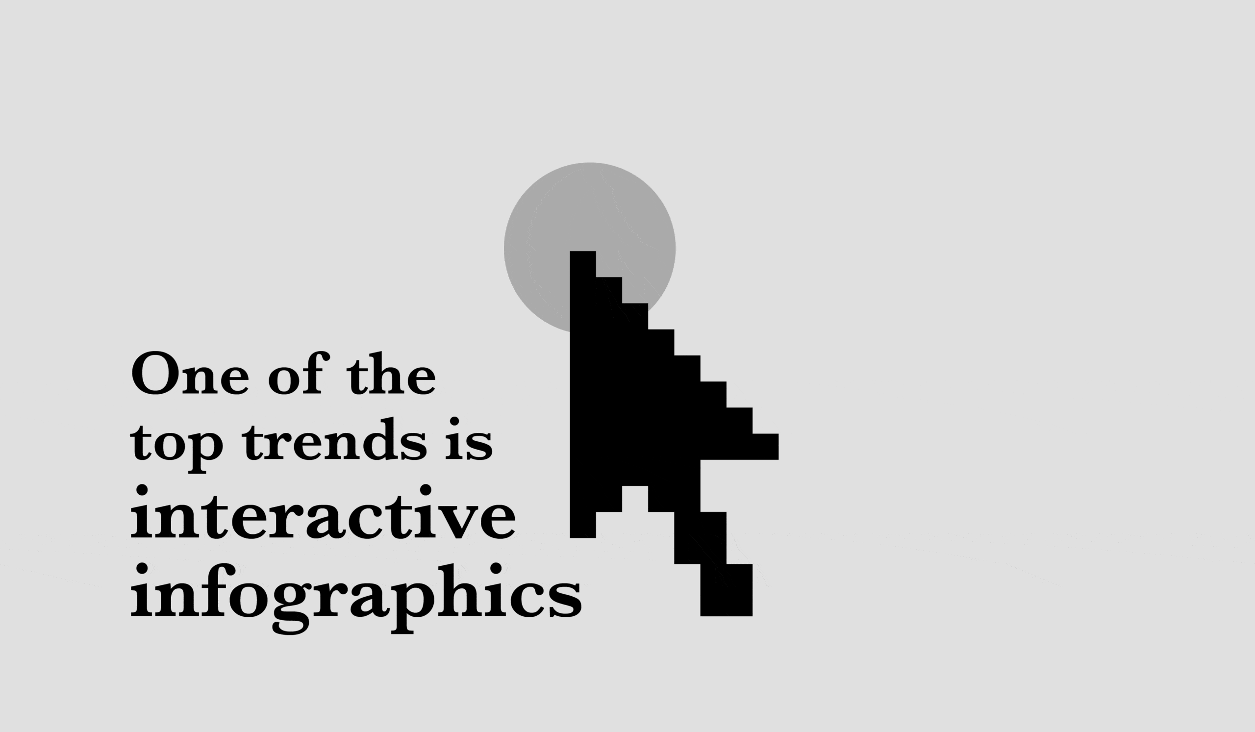One of the top trends is interactive infographics.